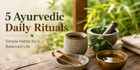 Ayurveda for Beginners: 5 Daily Rituals to Start