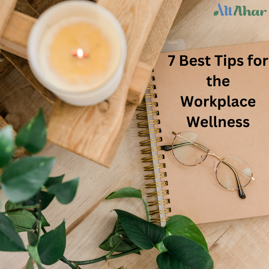 7 Best Tips for the Workplace Wellness – AltAhar