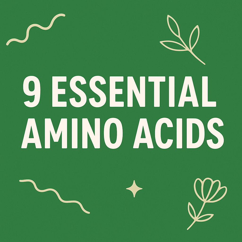 9 Essential Amino Acids – Why They Matter for Your Daily Health 🌱✨