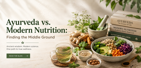 Ayurveda vs. Modern Nutrition: Finding the Middle Ground