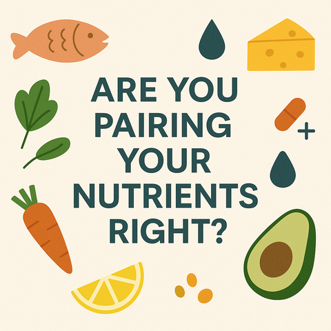 Are You Pairing Your Nutrients Right?