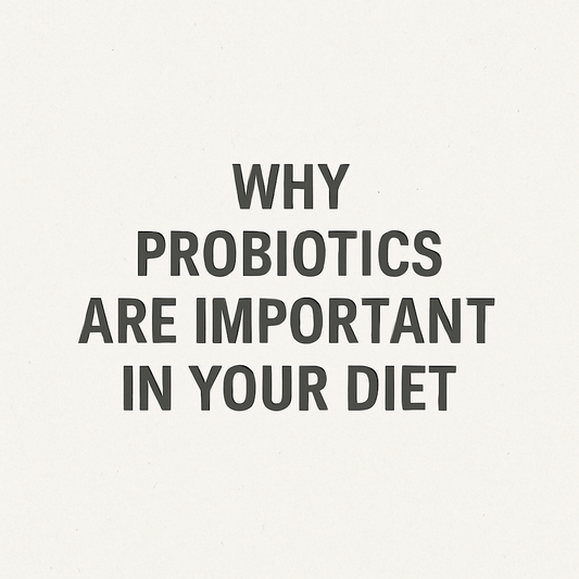 Why Probiotics Are Important in Your Diet