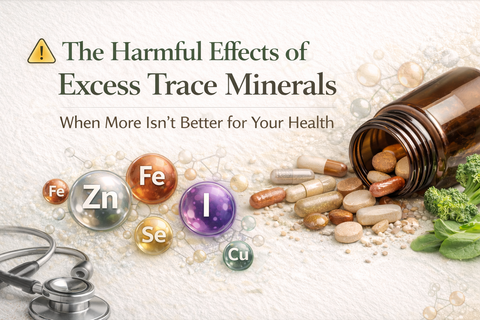 When More Isn’t Better: The Harmful Effects of Excess Trace Minerals