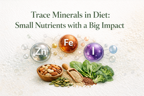 Trace Minerals in Diet: Small Nutrients with a Big Impact
