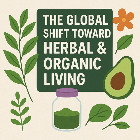 🌿 The Global Shift Toward Herbal and Organic Living